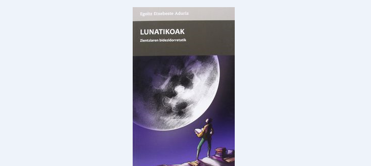 Lunatikoak. Zientziaren bidezidorretatik